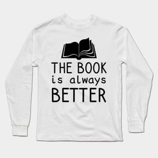 The Book Is Always Better Long Sleeve T-Shirt